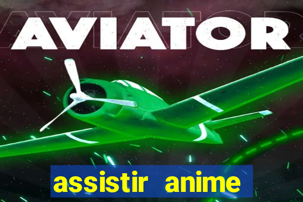 assistir anime online dublado